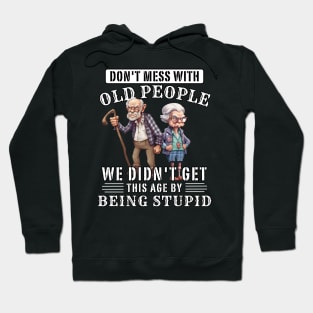 Don't Mess With Old People Hoodie